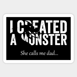 I Created A Monster! She calls me dad Magnet